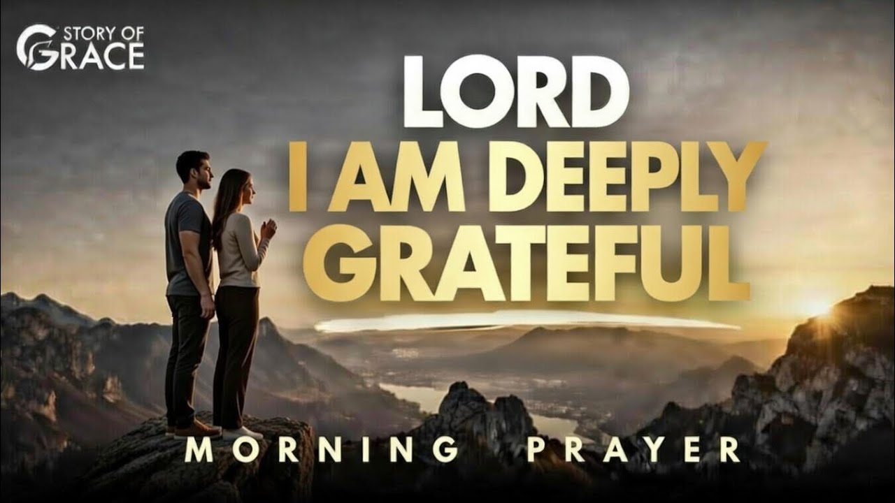 LORD I AM DEEPLY GRATEFUL 🙏 | Powerful Morning Prayer of Thanksgiving & Peace