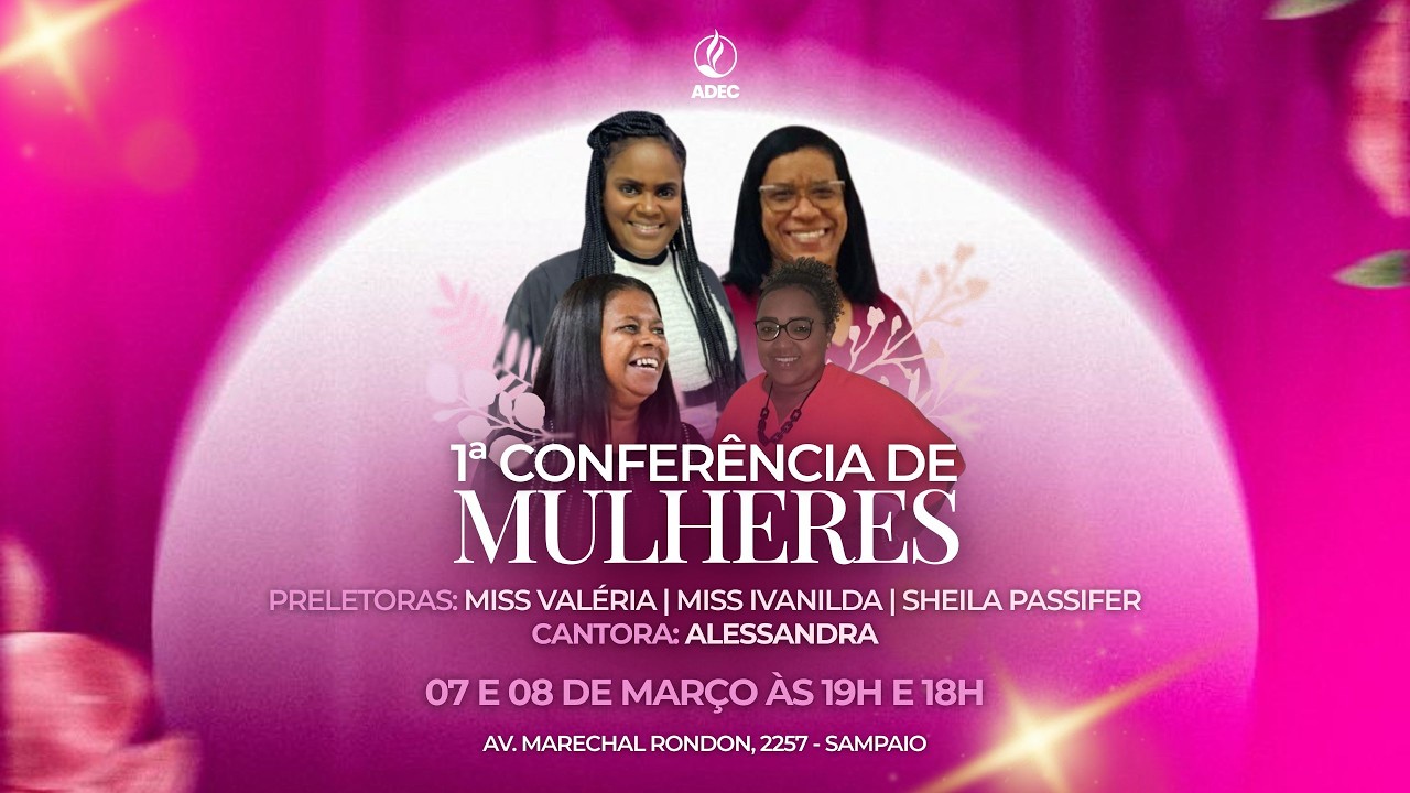 1° Conferência de Mulheres - Manhã - 07/03/2026 | Miss. Valéria Flor