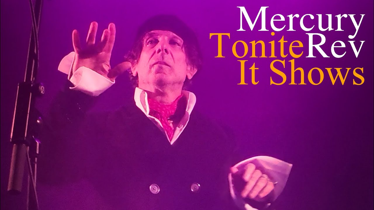 Mercury Rev - Tonite It Shows (Lyrics live 2025)