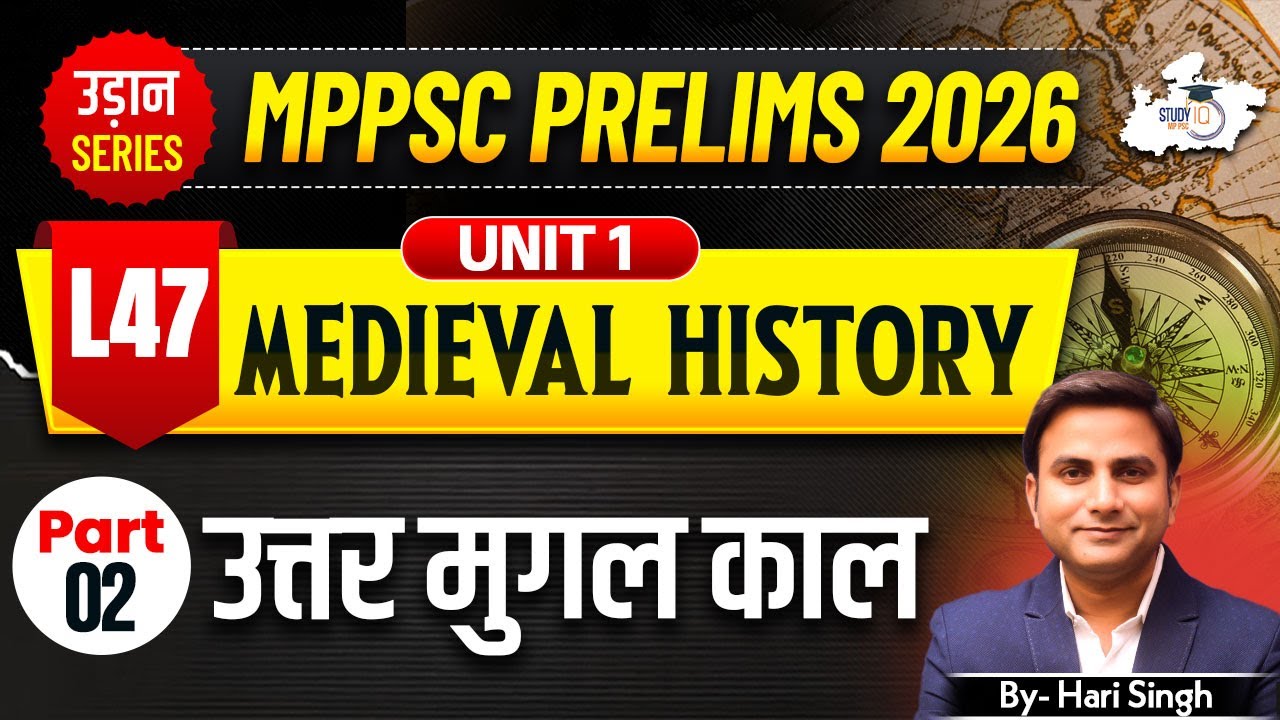 MPPSC Pre 2026: Medieval History | Post-Mughal Period उत्तर मुगल काल L-47 | Unit 1 | BY Hari Sir
