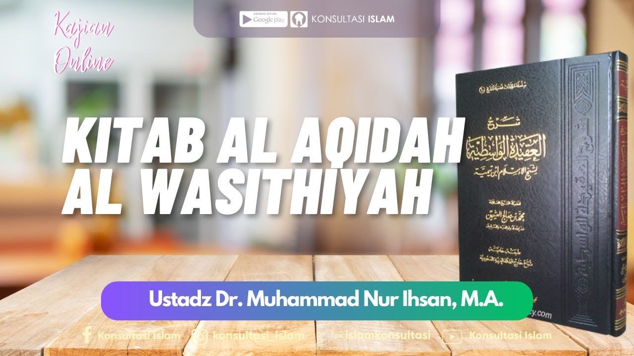 Kajian Online - Aqidah Al Washitiyah (Bahasa Arab) - Ustadz Dr. Muhammad Nur Ihsan, M.A