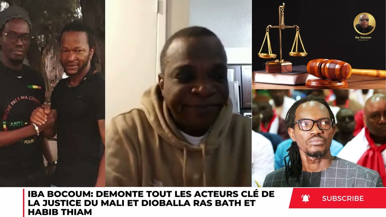 IBA BOCOUM DEMONTE TOUT LES ACTEURS CLÉ DE LA JUSTICE DU MALI , DIOBALLA , HABIB THIAM ET RAS BATH