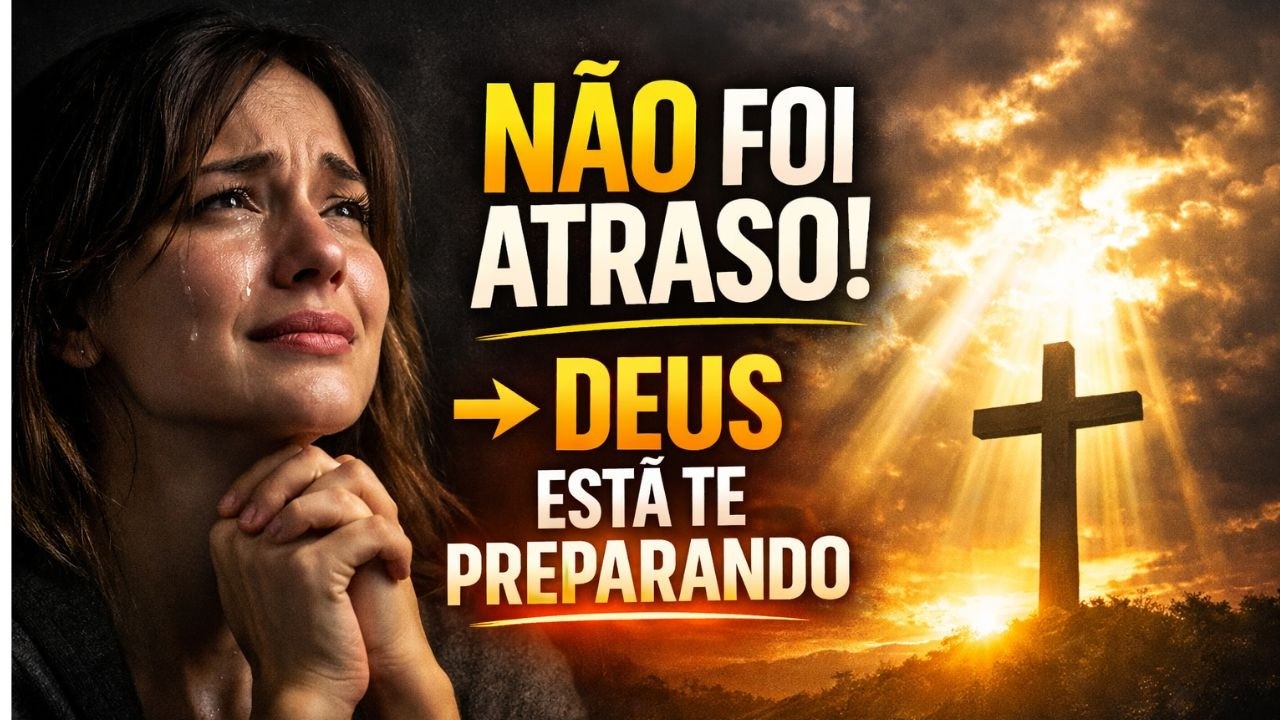 Deus Não Se Atrasou, Ele Está Te Preparando