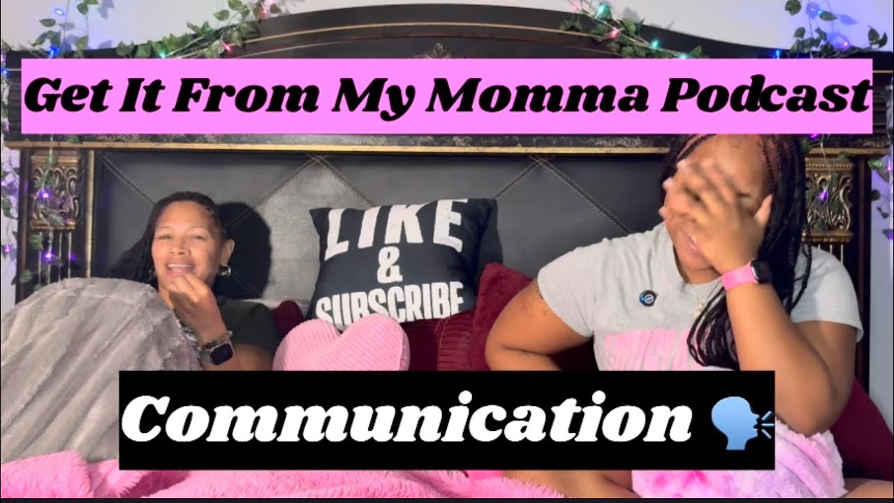 Get It From My Momma Podcast Episode 70: Communication 🗣️