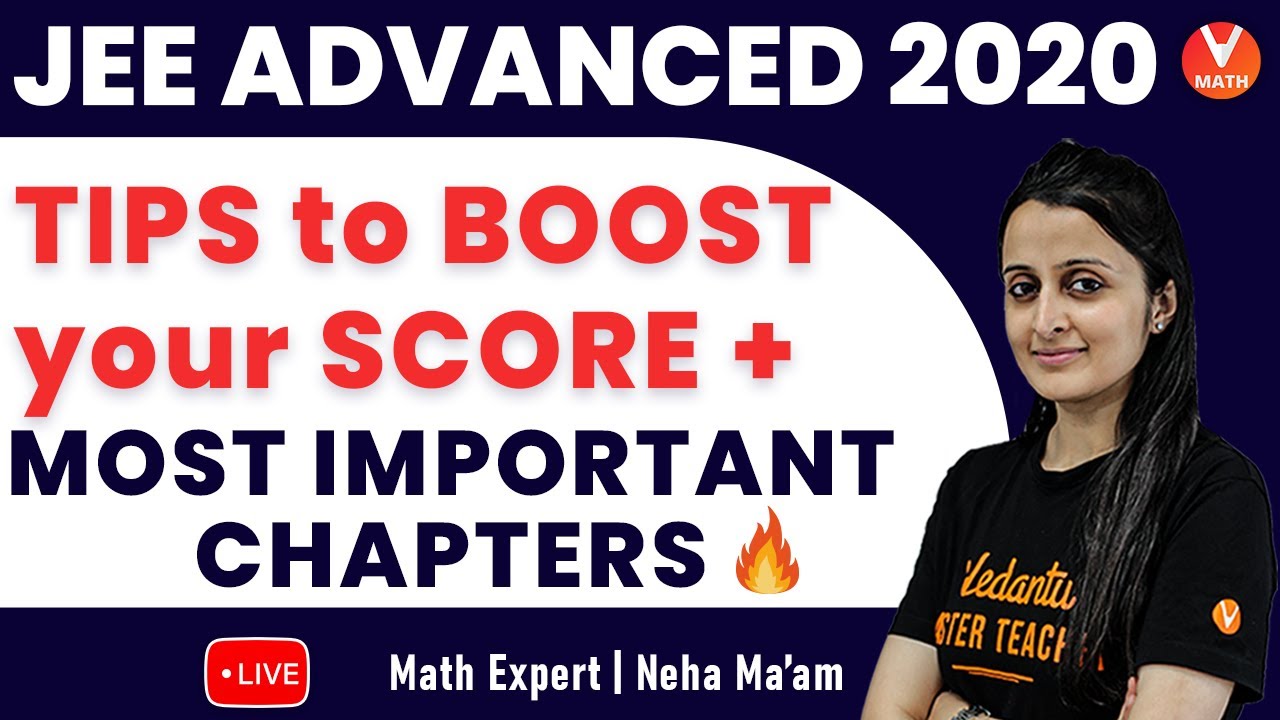 JEE Advanced 2020 Strategy: Tips to Boost Your Score🔥 + Most Important Chapters | Vedantu