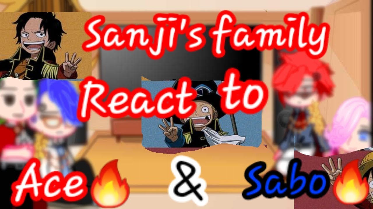 👨‍👩‍👦◇■Sanji's family react to Luffy's family ◇■(part2/?)Sorry for the Extreme late upload☆■