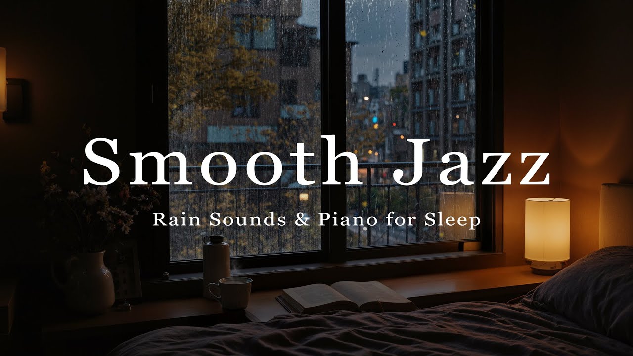 Smooth Jazz 🌧️ Rain Sounds & Piano for Deep Sleep, Relaxation