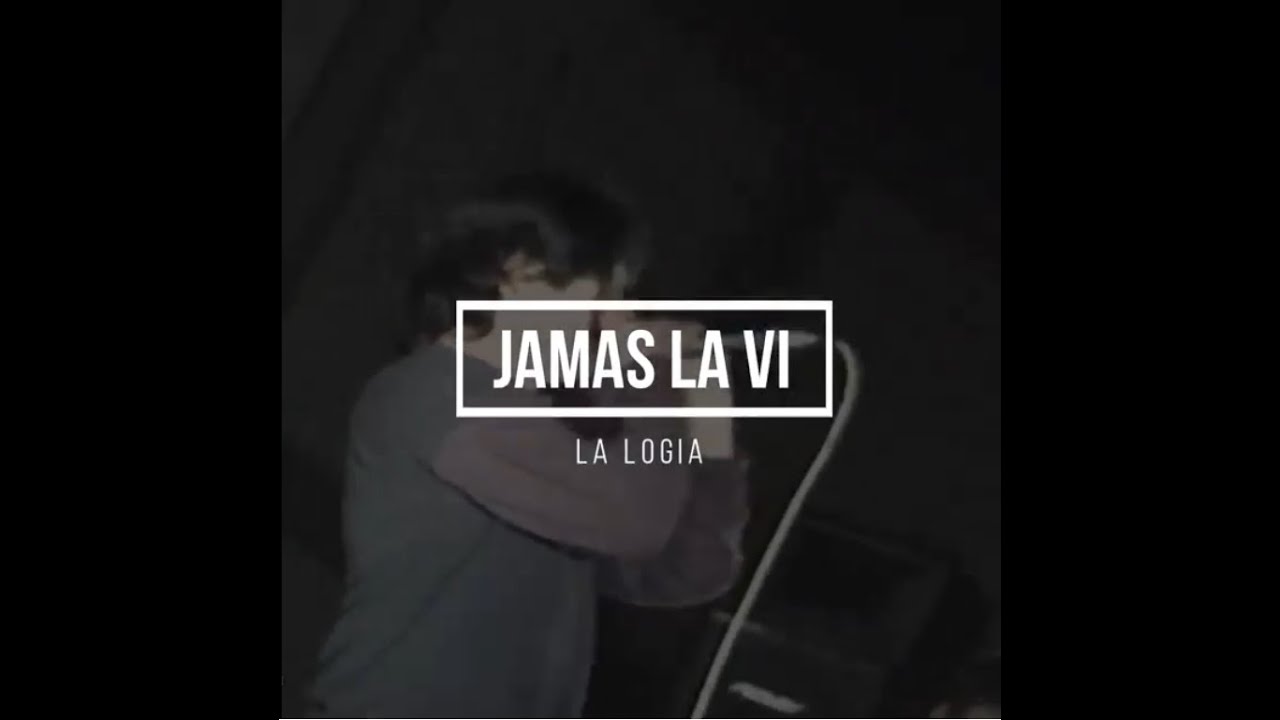 La Logia - Jamás la vi