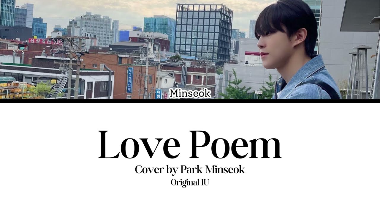 [COVER] Park Minseok (박민석) - Love Poem (Orig: IU (아이유)) (HAN/ROM/ENG)