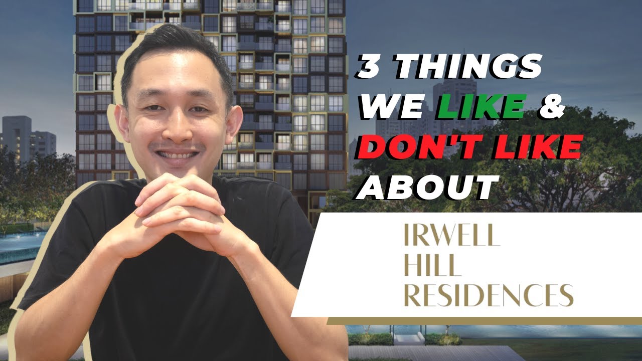 Irwell Hill Residences | 3 Things We Like & Don’t Like | Condo Review