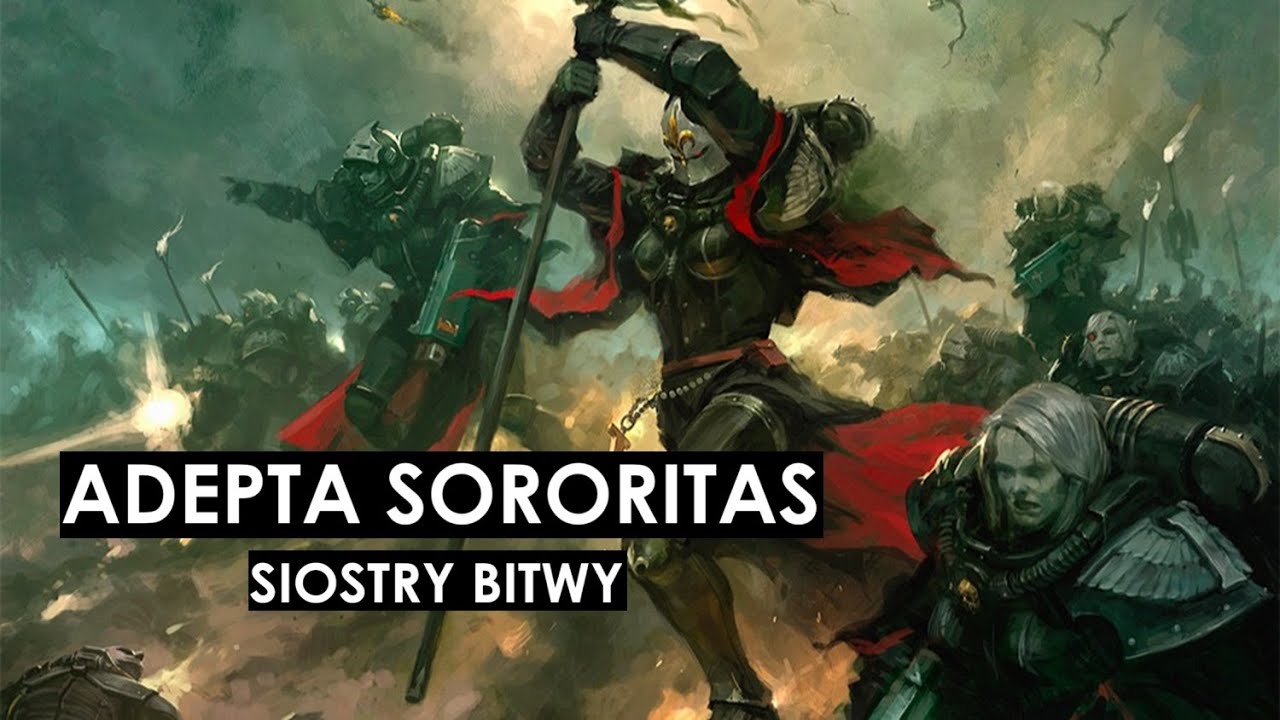 Siostry Bitwy - Adepta Sororitas - Córy Imperatora, czyli zbrojne ramię Kościoła  __Warhammer 40.000