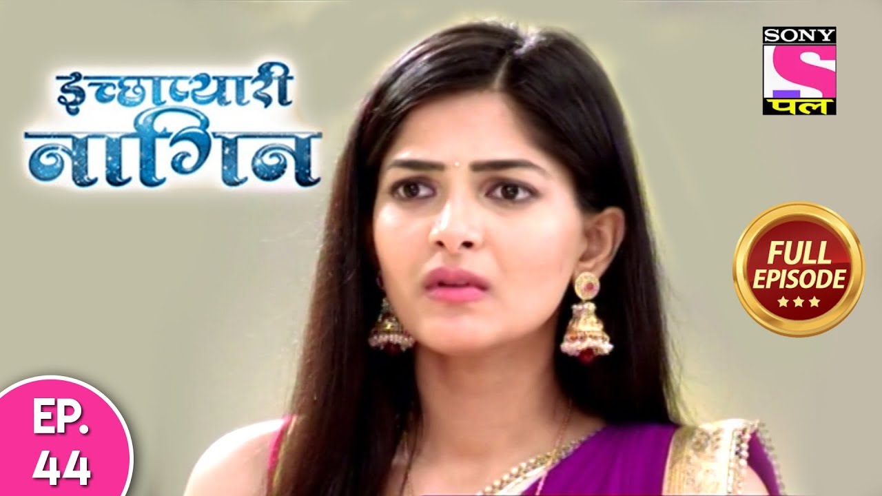 Icchapyaari Naagin - Full Episode 44 - 09th August, 2018