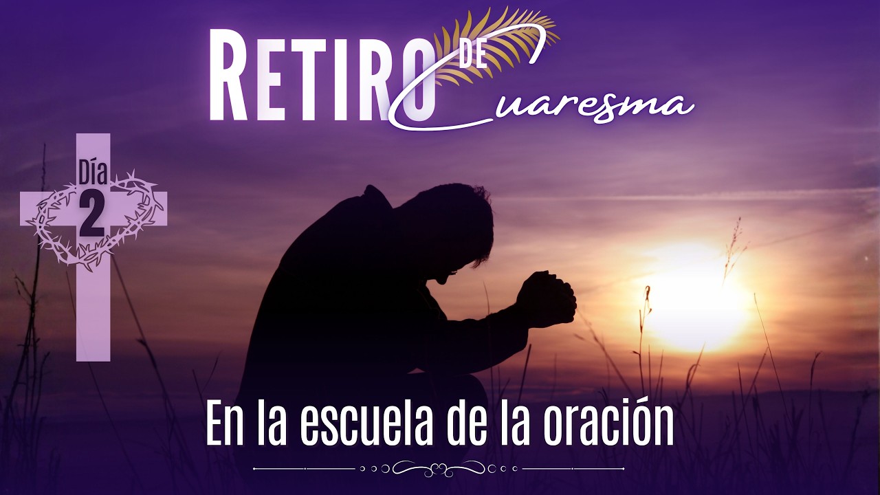 19 de febrero de 2026 | Día 2: “En la escuela de la oración”