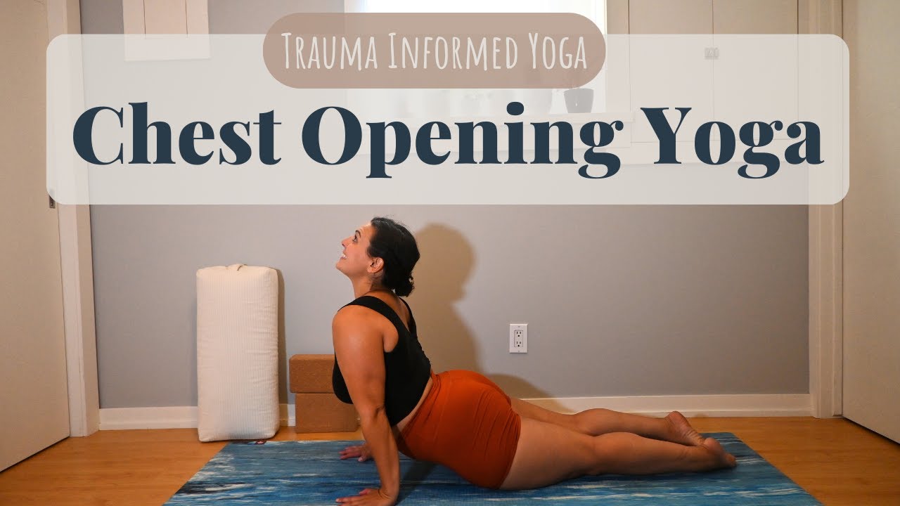 Chest Opening Yoga | Trauma Informed Yoga