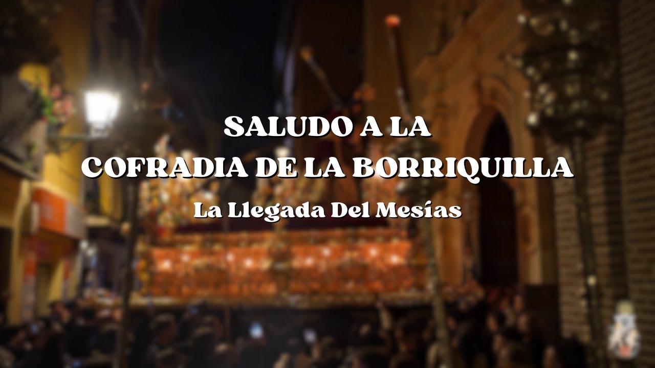 Saludo de Ntr.º Padre Jesús de la Pasión a la Cofradía de la Borriquilla
