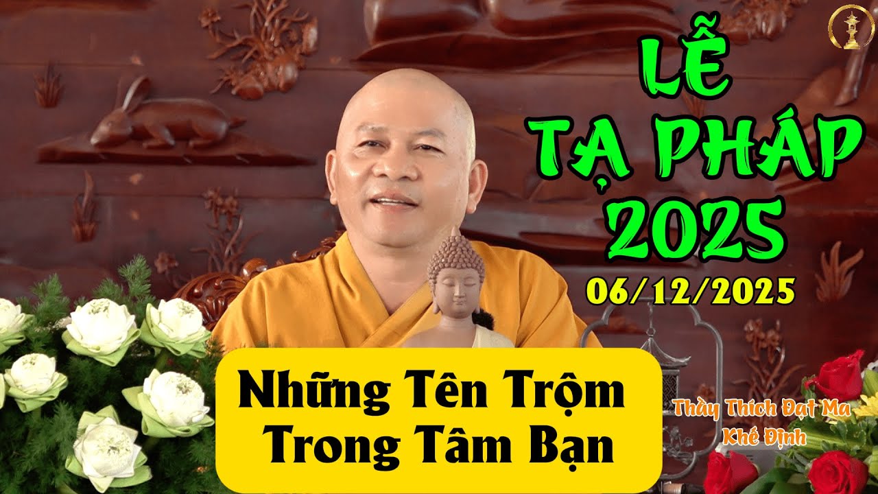 LỄ TẠ PH&Aacute;P 2025 - Những T&ecirc;n Trộm Trong T&acirc;m Bạn || Thầy Khế Định