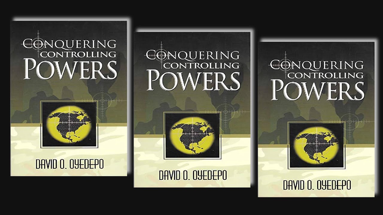 CONQUERING CONTROLLING POWERS BY DAVID O. OYEDEPO // FULL AUDIOBOOK