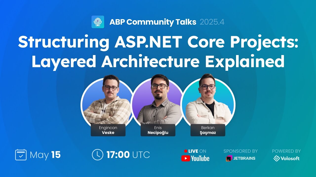 ABP Community Talks 2025.04: Structuring ASP.NET Core Projects; Layered Architecture Explained