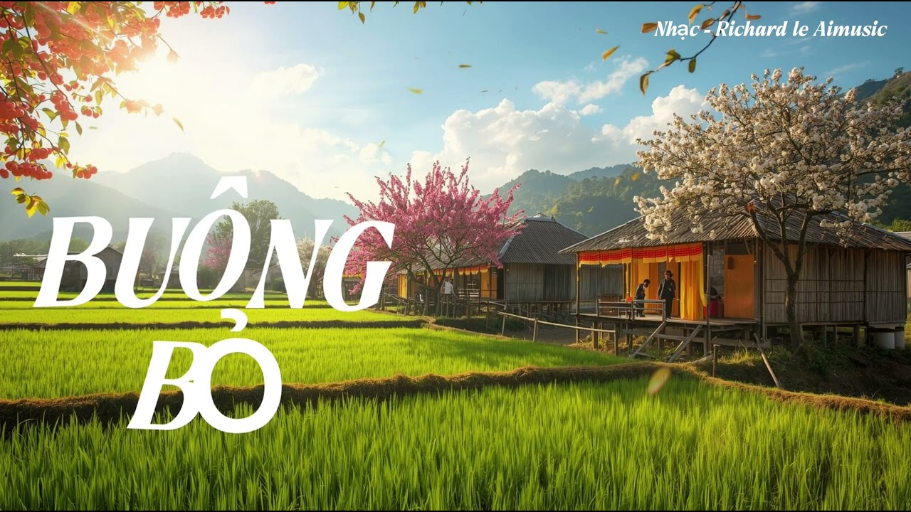BUÔNG BỎ - Khúc hát - nhẹ nhàng - sâu lắng - nhiều cảm xúc by Richard le Aimusic 