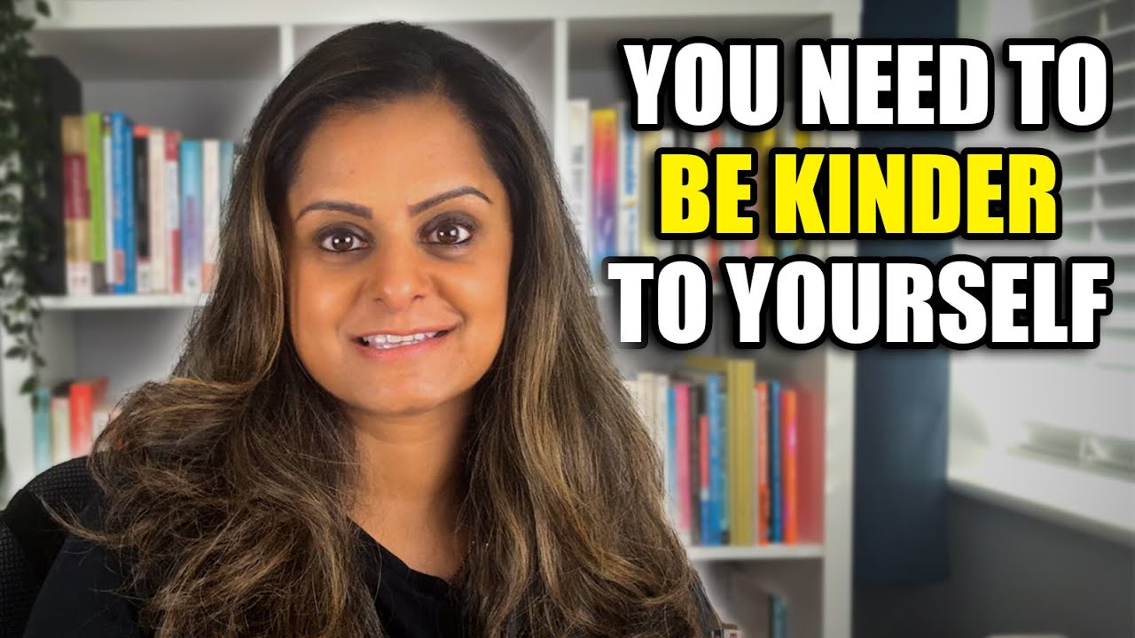 Why You Need to be Kinder to Yourself