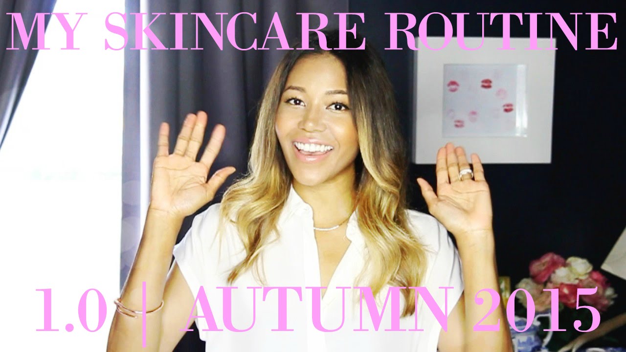 MY SKINCARE ROUTINE 1.0 | AUTUMN 2015