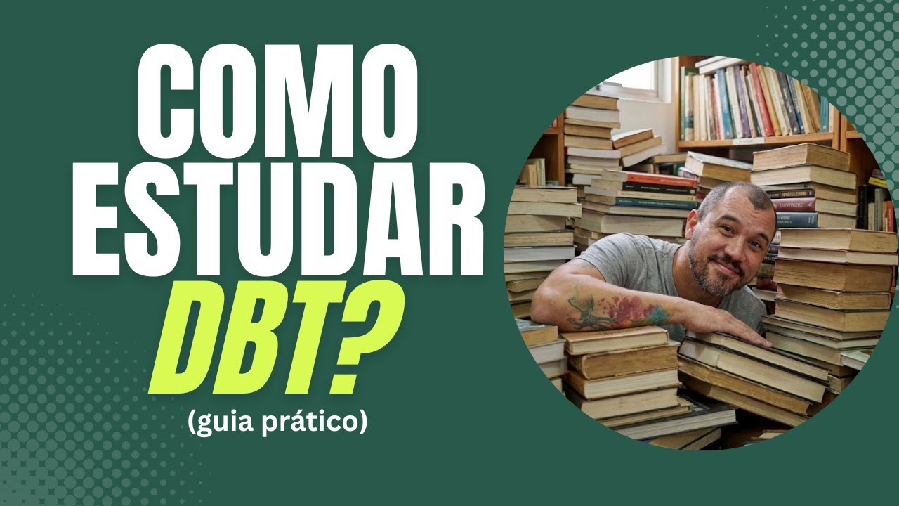 Como estudar DBT sem surtar (e por onde come&ccedil;ar)