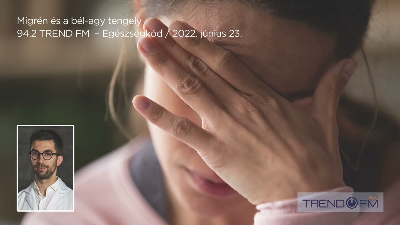 Migrén és a bél-agy tengely - Dr. Tóth Adrán neurológussal beszélget Marosi Viktor