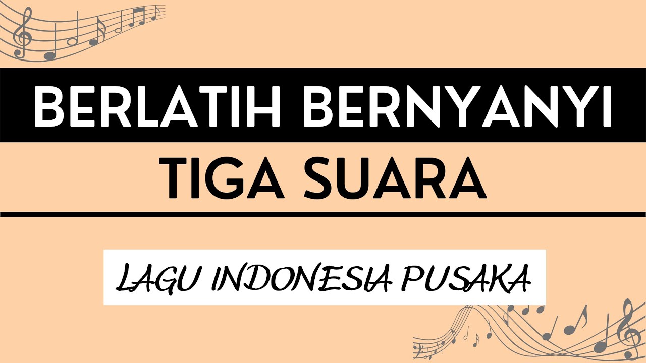 LAGU INDONESIA PUSAKA - BERLATIH BERNYANYI 3 SUARA