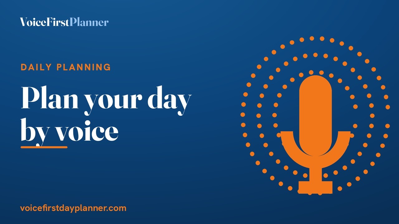 Plan Your Whole Day by Voice in Seconds | VoiceFirstPlanner