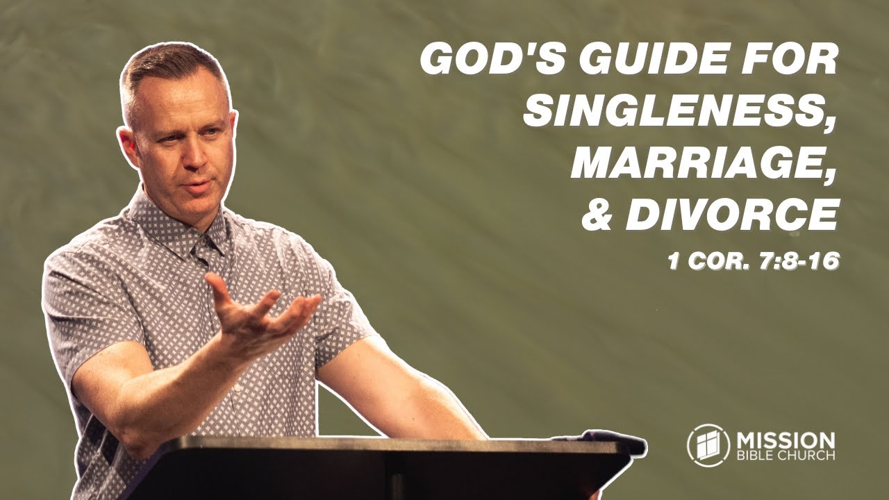 God's Guide for Singleness, Marriage, & Divorce (1 Cor. 7:8-16)