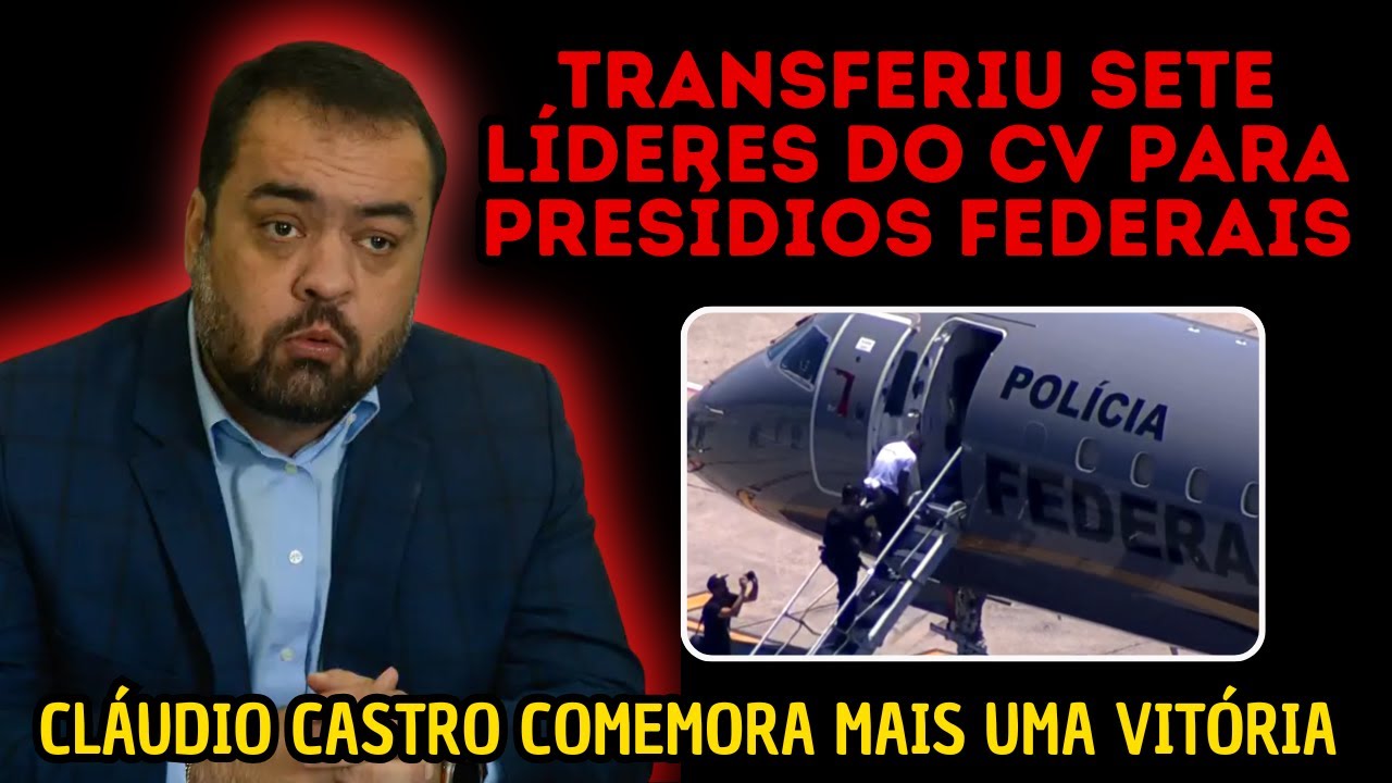 Governador do RJ transfere 07 L&Iacute;DERES DO CV para Seguran&ccedil;a M&aacute;xima (com imagens da transfer&ecirc;ncia)