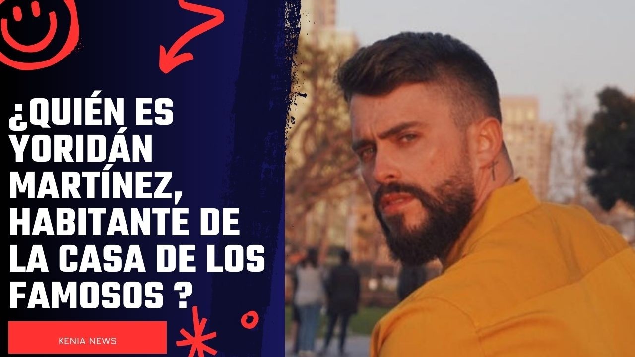 Yoridán Martínez, habitante de La Casa de los Famosos de que fue desterrado en su primer día