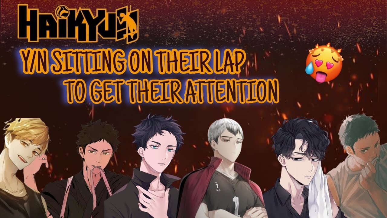 sitting on their lap to get their attention || haikyuu reacts