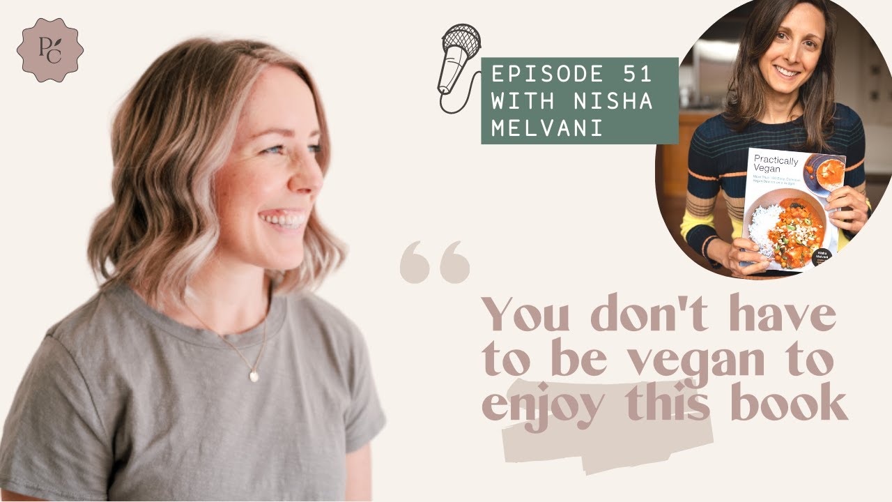 The Plant Centered & Thriving Podcast, Ep: 51 - Nisha Melvani & her new cookbook 