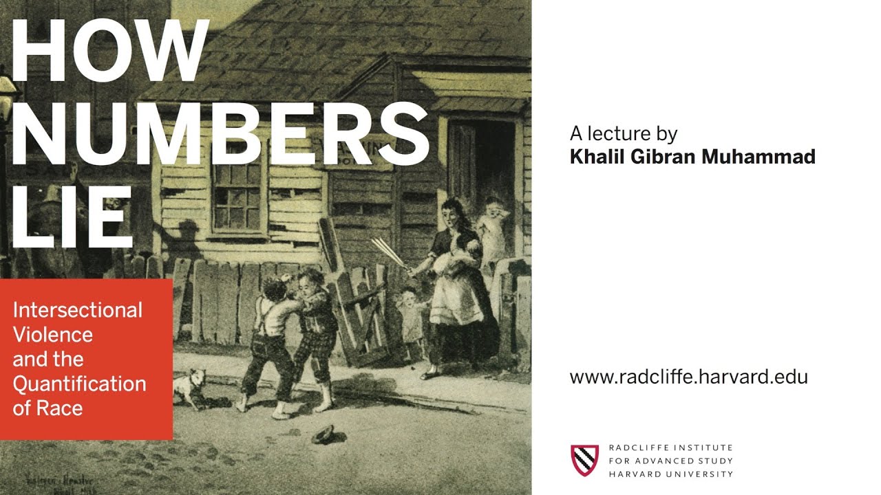 Khalil Gibran Muhammad | How Numbers Lie || Radcliffe Institute