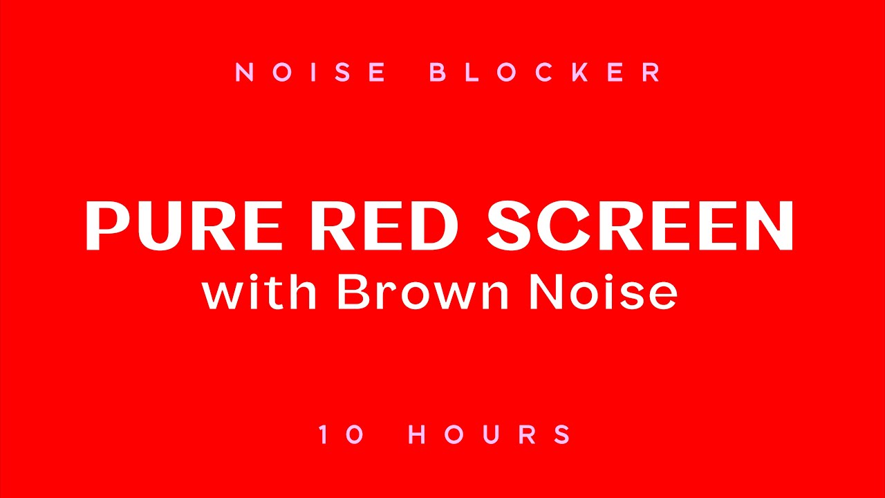 10 HOURS of Pure Red Screen with Brown Noise - NOISE BLOCKER