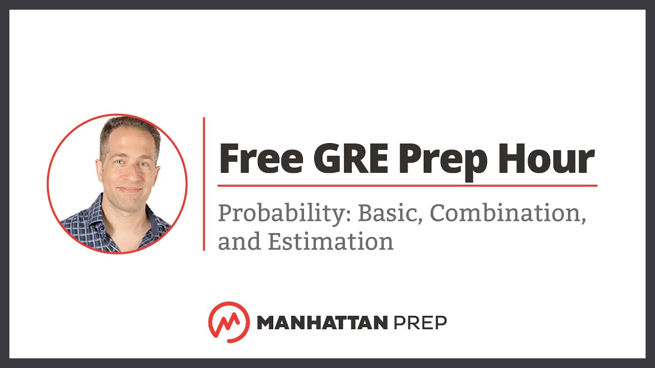Free GRE Prep Hour: Probability: Basic, Combination, and Estimation