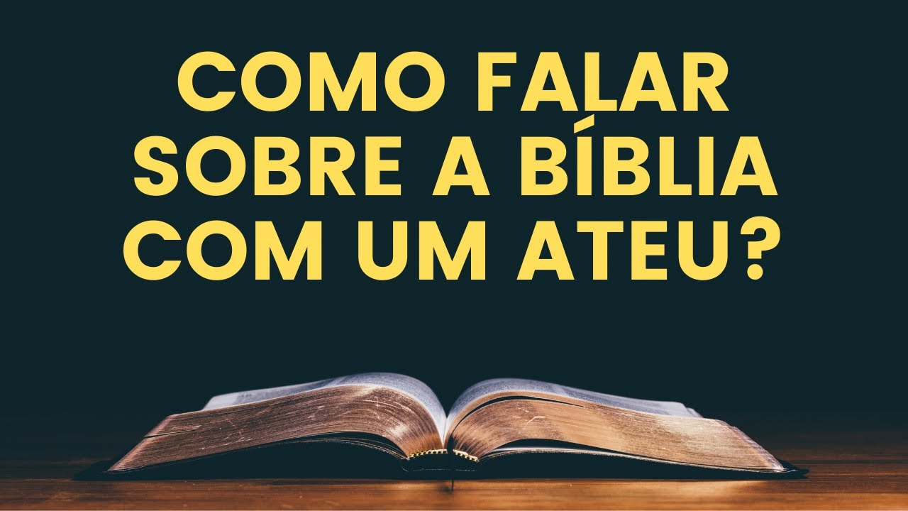Como falar sobre a Bíblia com um ateu? - Leandro Quadros - Ateismo
