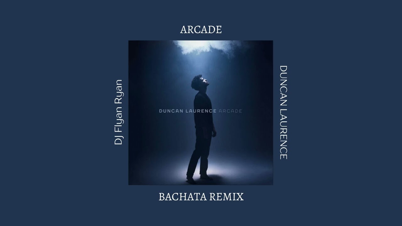 Arcade - Duncan Laurence (DJ Flyan Ryan Bachata Remix)