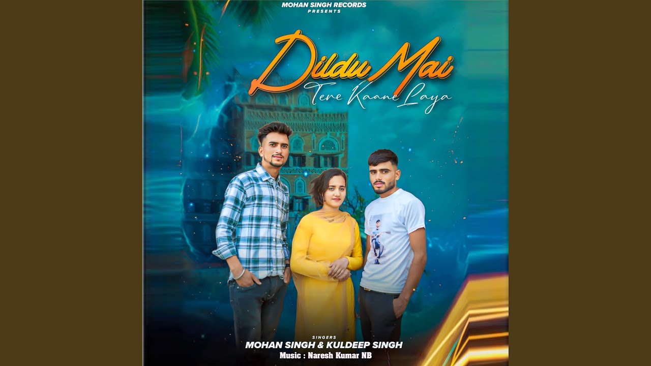Dildu Mai Tere Kaane Laya