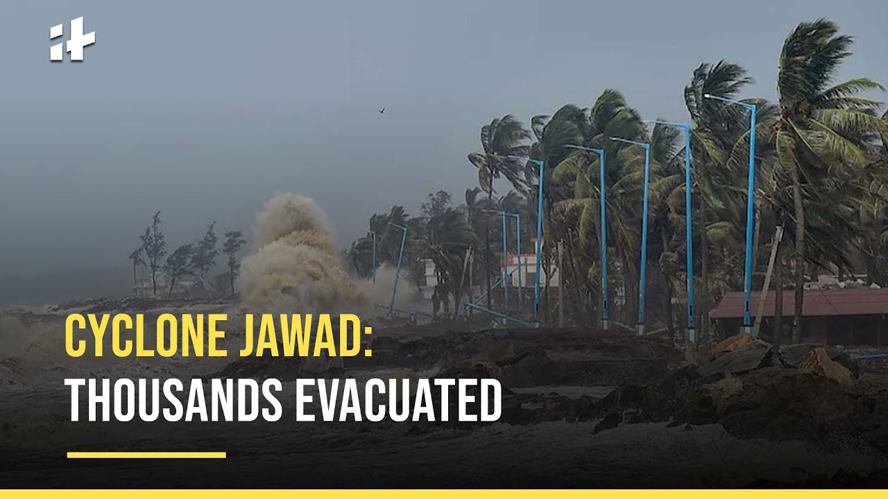 Cyclone Jawad: Thousands Evacuated