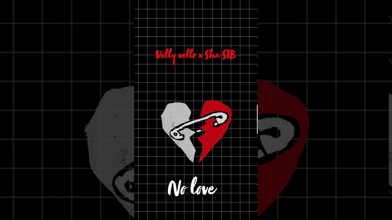 VELLY VELLZ X SHA STB - NO LOVE