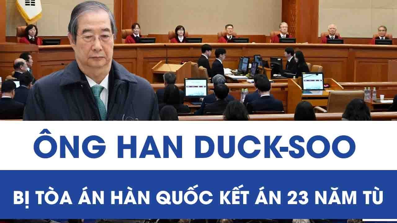 Nóng: Cựu Thủ tướng Hàn Quốc Han Duck-soo bị Tòa án Seoul kết án 23 năm tù
