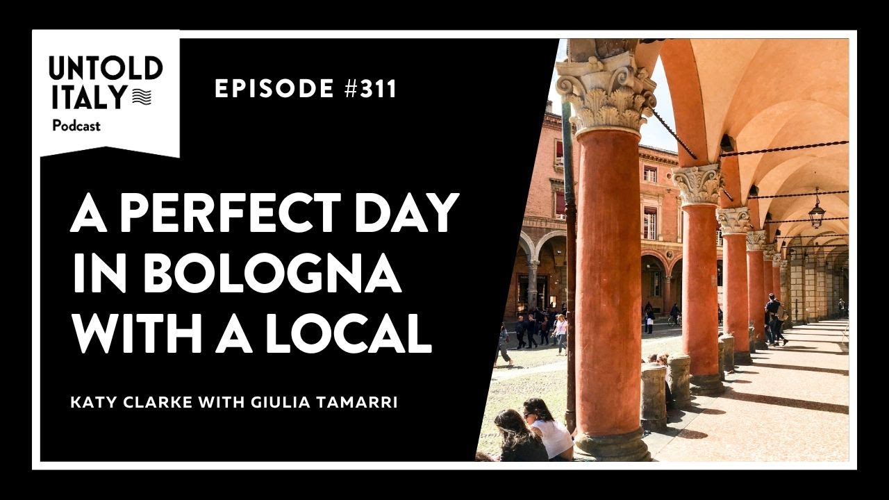 A Perfect Day in Bologna with a local | Untold Italy travel podcast Ep 311