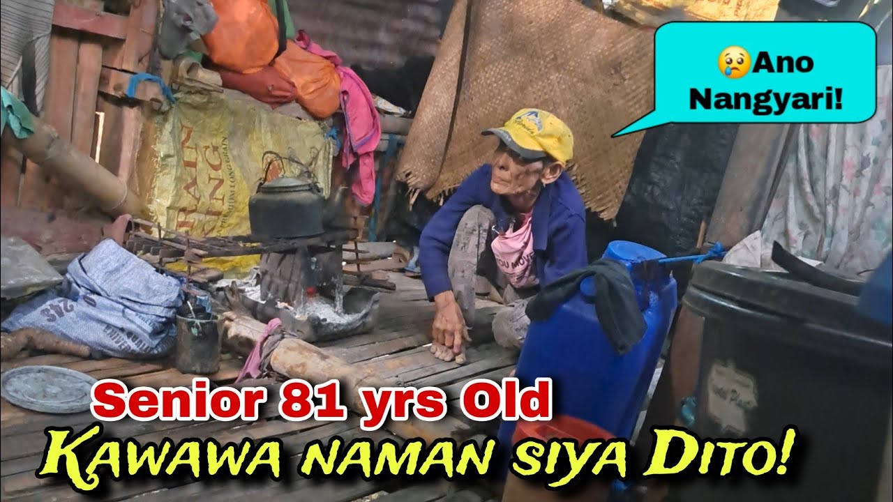 PART 1 : KAWAWA NAMAN DITO ANG SENIOR 😢 81 YRS OLD NA!