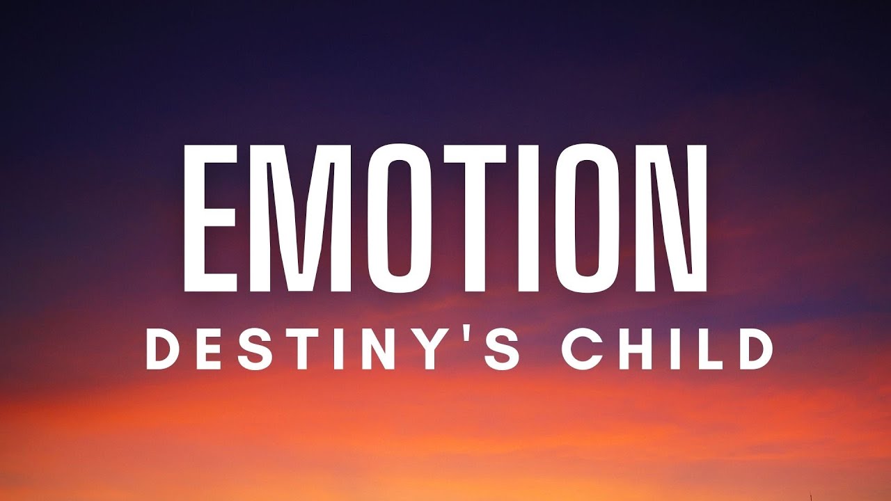 Destiny's Child - Emotion (Lyrics)