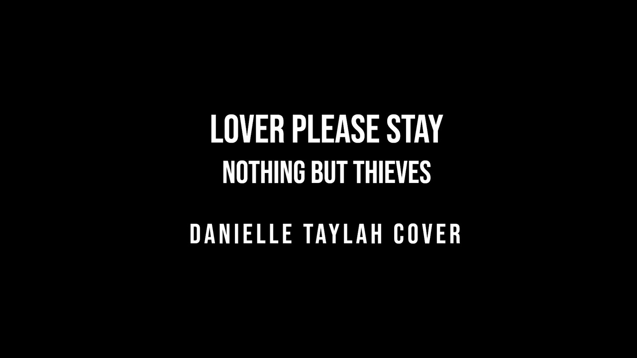 Lover Please Stay - Danielle Taylah (Nothing But Thieves cover)