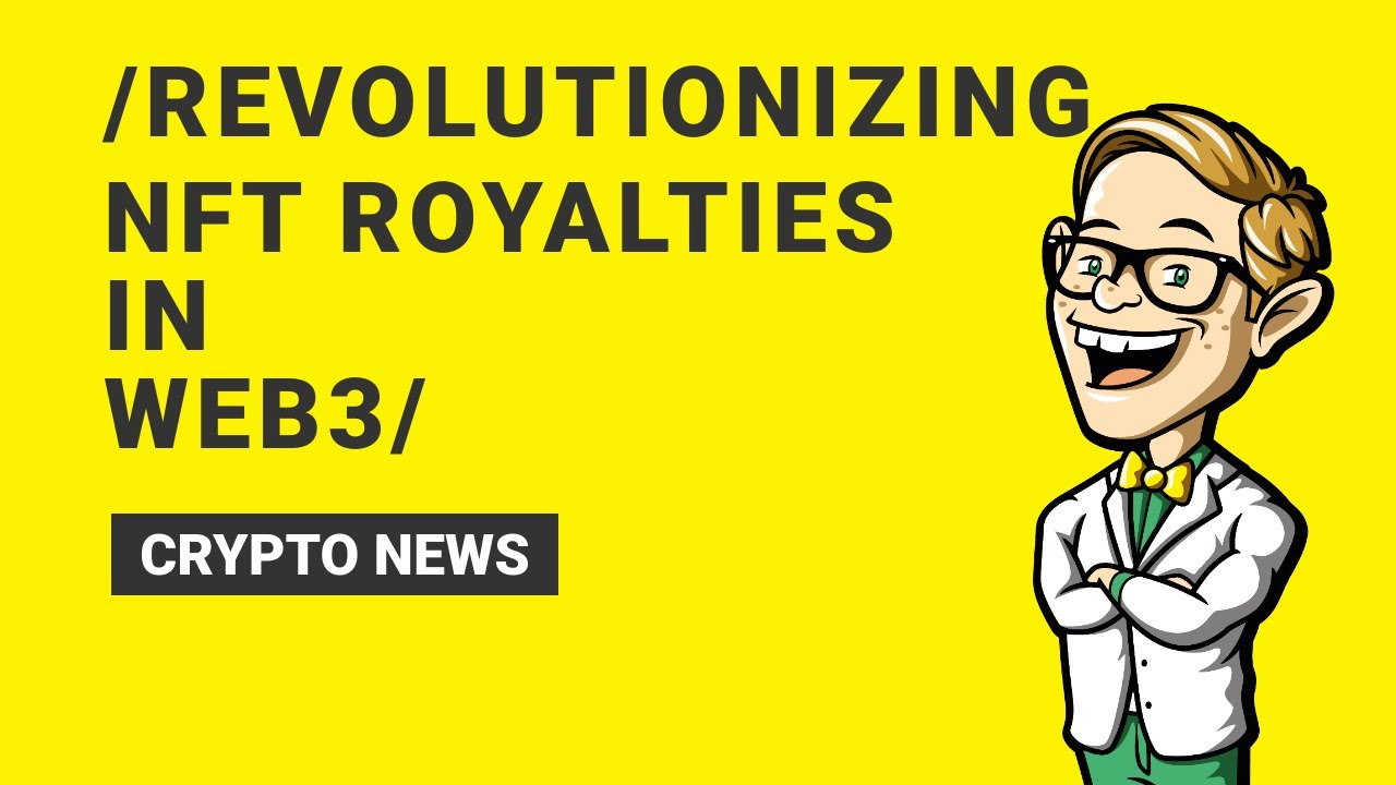 Revolutionizing NFT Royalties: The Future of Web 3