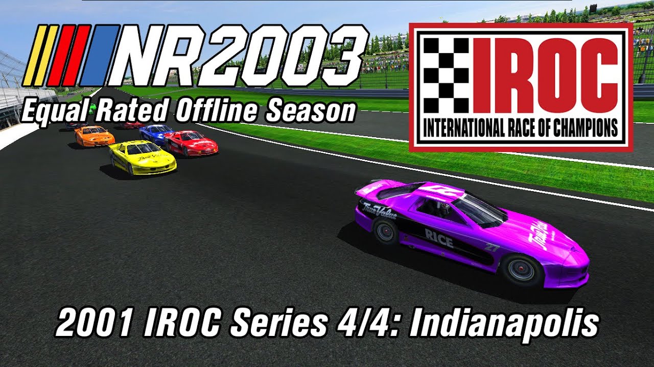 NR2003 Equal Rated Offline Season: (IROC XXV) 4/4 Indianapolis FINALE