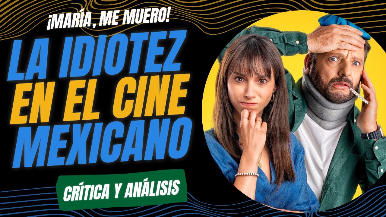 ¡María, me muero! Una farsa hecha por farsantes; otro fracaso del cine mexicano